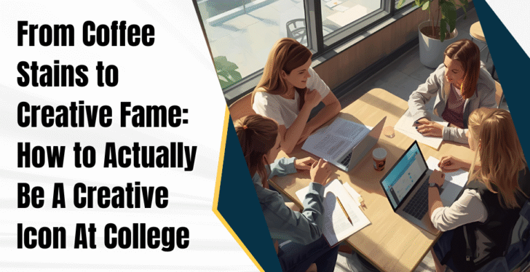 From Coffee Stains to Creative Fame: How to Actually Be A Creative Icon At College