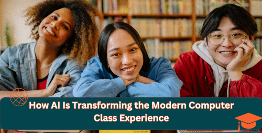 How AI Is Transforming the Modern Computer Class Experience